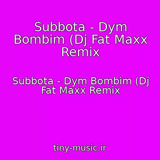 کاور آهنگ Subbota - Dym Bombim (Dj Fat Maxx Remix از Subbota - Dym Bombim (Dj Fat Maxx Remix