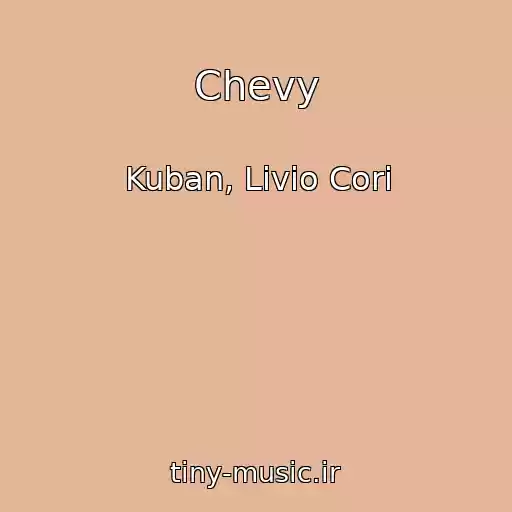 کاور آهنگ Chevy از Kuban, Livio Cori