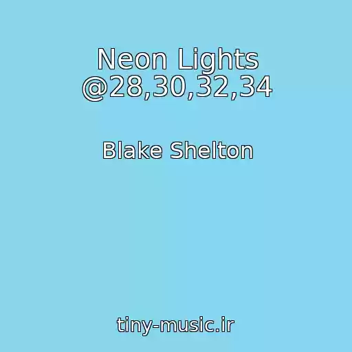 کاور آهنگ Neon Lights @28,30,32,34 از Blake Shelton