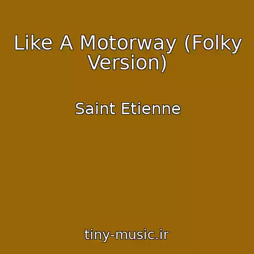 کاور آهنگ Like A Motorway (Folky Version) از Saint Etienne