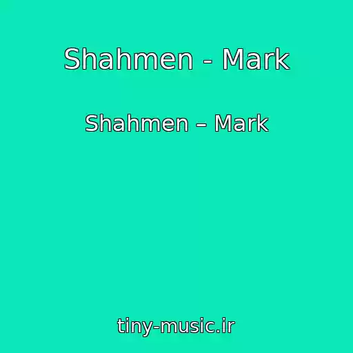 کاور آهنگ Shahmen - Mark از Shahmen – Mark