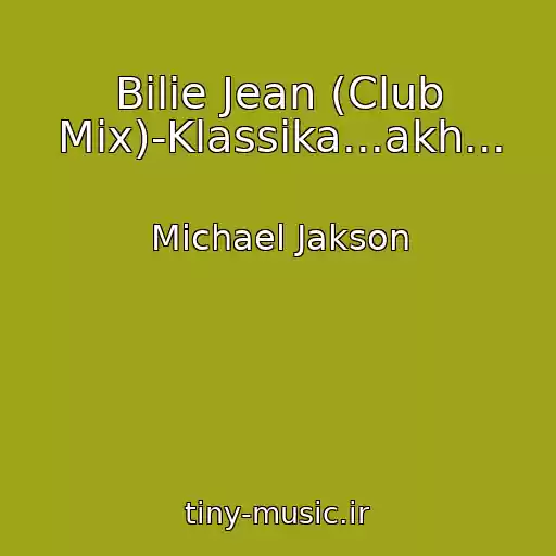 کاور آهنگ Bilie Jean (Club Mix)-Klassika...akh... از Michael Jakson