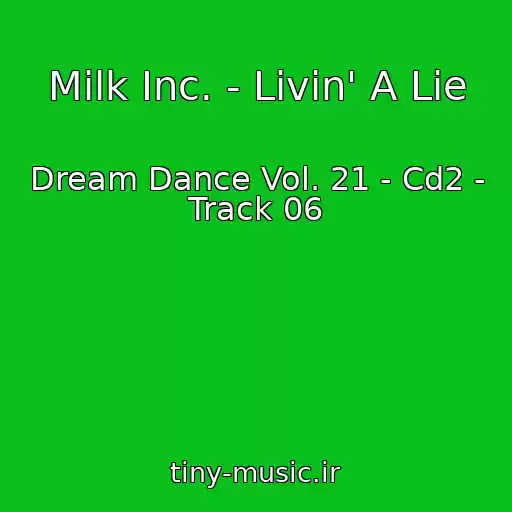 کاور آهنگ Milk Inc. - Livin' A Lie از Dream Dance Vol. 21 - Cd2 - Track 06