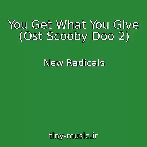 کاور آهنگ You Get What You Give (Ost Scooby Doo 2) از New Radicals