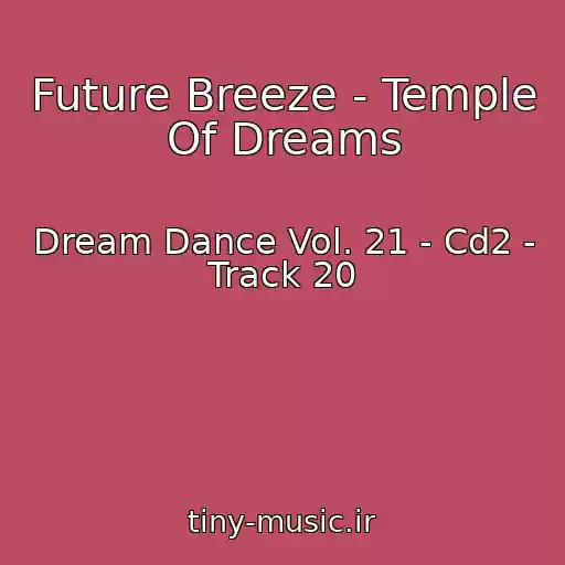 کاور آهنگ Future Breeze - Temple Of Dreams از Dream Dance Vol. 21 - Cd2 - Track 20