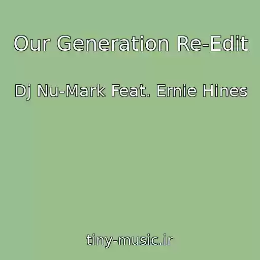 کاور آهنگ Our Generation Re-Edit از Dj Nu-Mark Feat. Ernie Hines