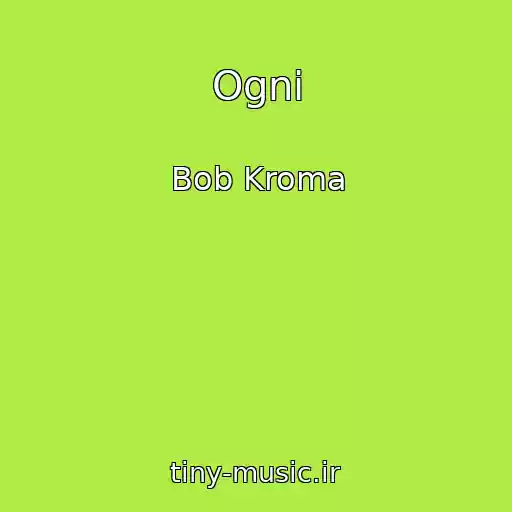 کاور آهنگ Ogni از Bob Kroma