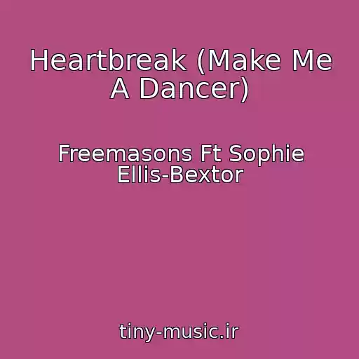 کاور آهنگ Heartbreak (Make Me A Dancer) از Freemasons Ft Sophie Ellis-Bextor