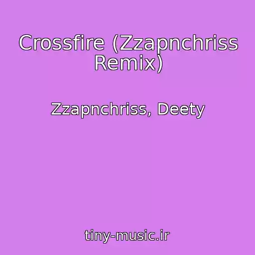 کاور آهنگ Crossfire (Zzapnchriss Remix) از Zzapnchriss, Deety