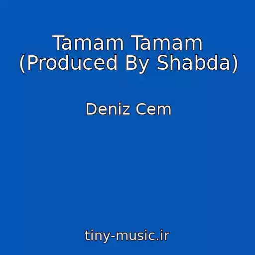 کاور آهنگ Tamam Tamam (Produced By Shabda) از Deniz Cem