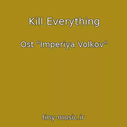 کاور آهنگ Kill Everything از Ost "Imperiya Volkov"