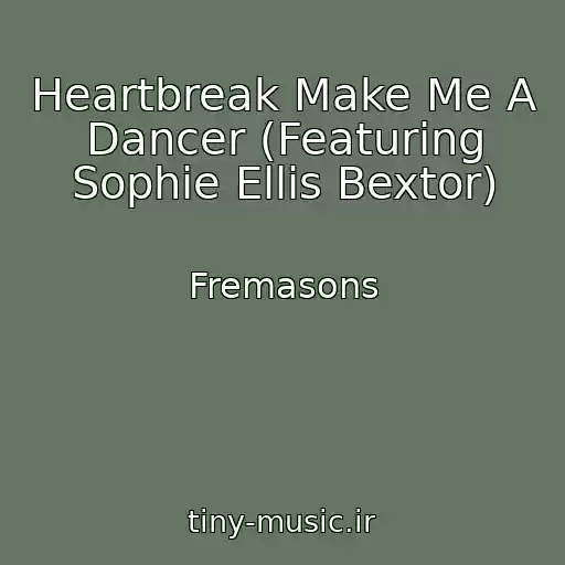 کاور آهنگ Heartbreak Make Me A Dancer (Featuring Sophie Ellis Bextor) از Fremasons