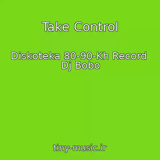 کاور آهنگ Take Control از Diskoteka 80-90-Kh Record  Dj Bobo