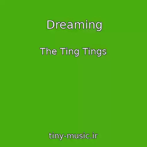 کاور آهنگ Dreaming از The Ting Tings
