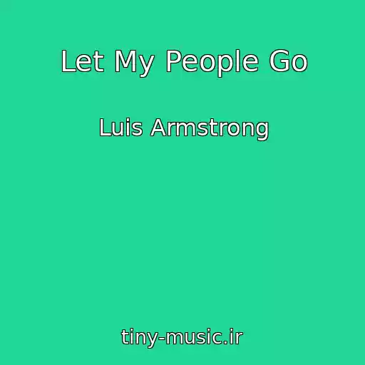 کاور آهنگ Let My People Go از Luis Armstrong