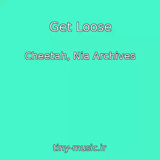 کاور آهنگ Get Loose از Cheetah, Nia Archives