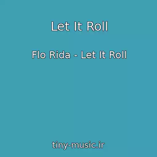 کاور آهنگ Let It Roll از Flo Rida - Let It Roll