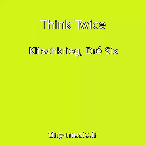کاور آهنگ Think Twice از Kitschkrieg, Dré Six