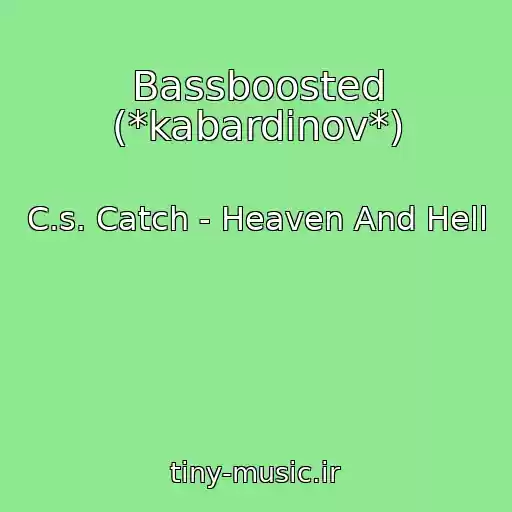 کاور آهنگ Bassboosted (*kabardinov*) از C.s. Catch - Heaven And Hell