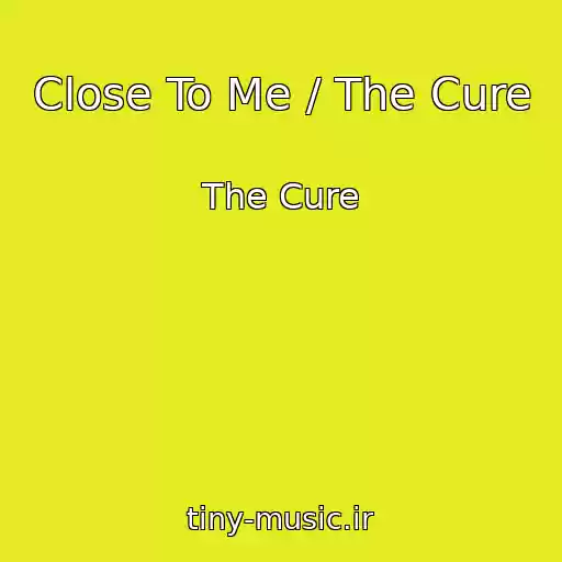 کاور آهنگ Close To Me / The Cure از The Cure