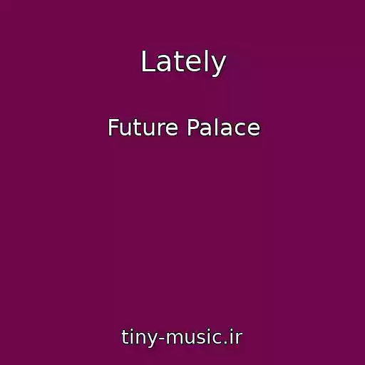 کاور آهنگ Lately از Future Palace
