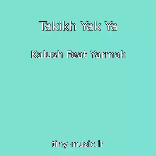 کاور آهنگ Takikh Yak Ya از Kalush Feat Yarmak