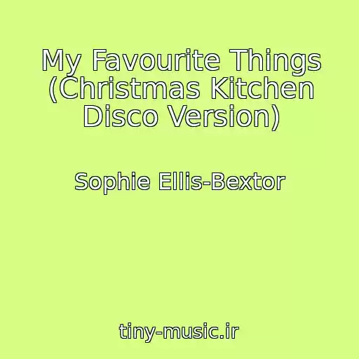 کاور آهنگ My Favourite Things (Christmas Kitchen Disco Version) از Sophie Ellis-Bextor