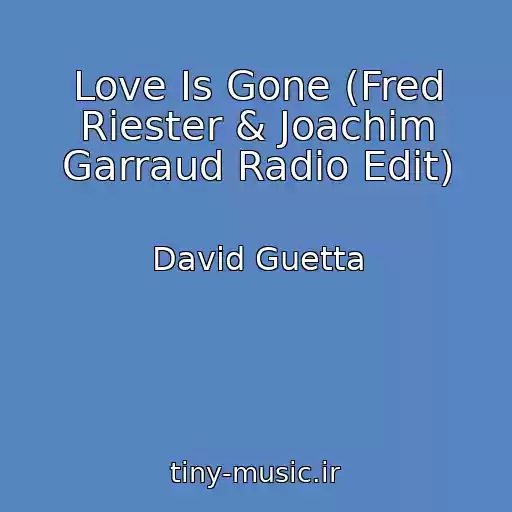 کاور آهنگ Love Is Gone (Fred Riester & Joachim Garraud Radio Edit) از David Guetta
