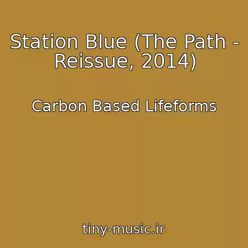 کاور آهنگ Station Blue (The Path - Reissue, 2014) از Carbon Based Lifeforms