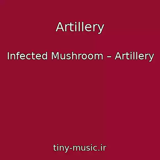 کاور آهنگ Artillery از Infected Mushroom – Artillery