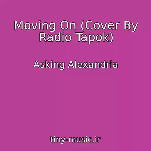 کاور آهنگ Moving On (Cover By Radio Tapok) از Asking Alexandria