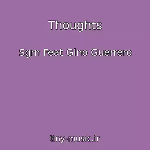 کاور آهنگ Thoughts از Sgrn Feat Gino Guerrero