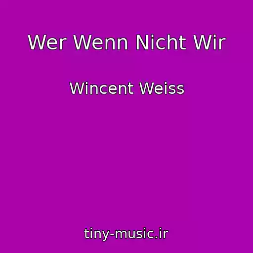 کاور آهنگ Wer Wenn Nicht Wir از Wincent Weiss