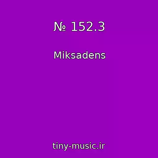کاور آهنگ № 152.3 از Miksadens
