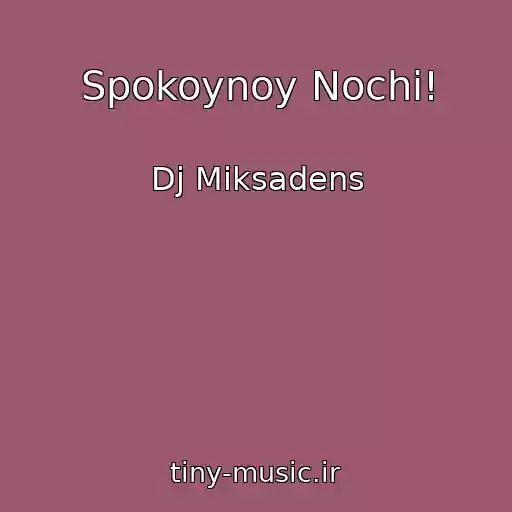کاور آهنگ Spokoynoy Nochi! از Dj Miksadens