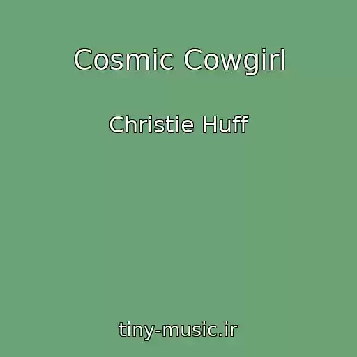 کاور آهنگ Cosmic Cowgirl از Christie Huff