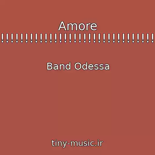 کاور آهنگ Amore Mio!!!!!!!!!!!!!!!!!!!!!!!!!!!!!!!!!!!!!!!!! از Band Odessa