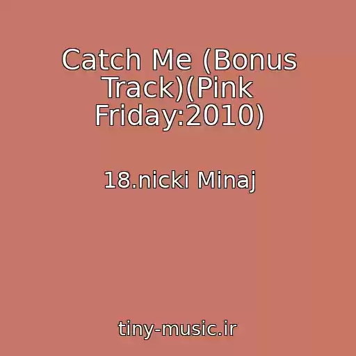 کاور آهنگ Catch Me (Bonus Track)(Pink Friday:2010) از 18.nicki Minaj