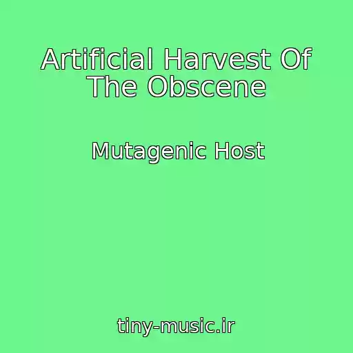 کاور آهنگ Artificial Harvest Of The Obscene از Mutagenic Host