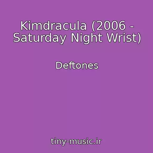 کاور آهنگ Kimdracula (2006 - Saturday Night Wrist) از Deftones
