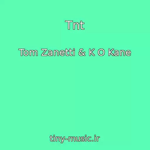 کاور آهنگ Tnt از Tom Zanetti & K O Kane