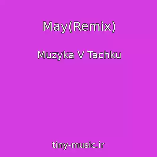 کاور آهنگ May(Remix) از Muzyka V Tachku