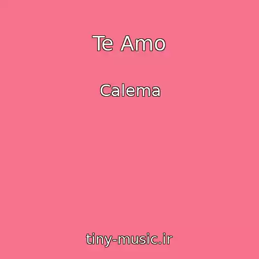 کاور آهنگ Te Amo از Calema