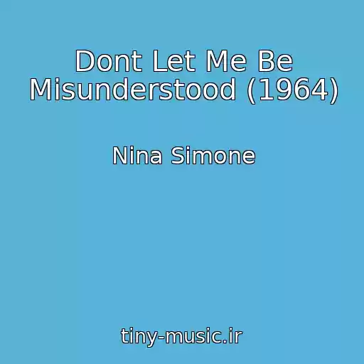 کاور آهنگ Dont Let Me Be Misunderstood (1964) از Nina Simone