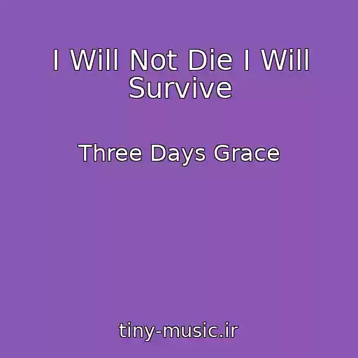 کاور آهنگ I Will Not Die I Will Survive از Three Days Grace