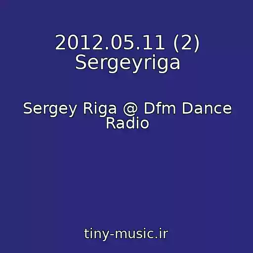 کاور آهنگ 2012.05.11 (2) Sergeyriga از Sergey Riga @ Dfm Dance Radio