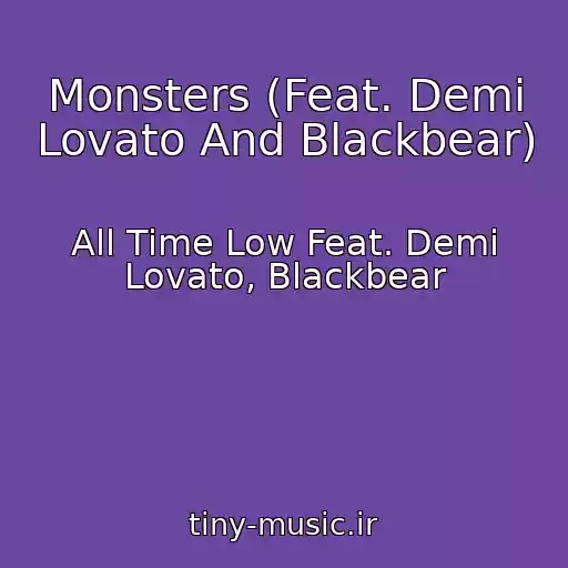 کاور آهنگ Monsters (Feat. Demi Lovato And Blackbear) از All Time Low Feat. Demi Lovato, Blackbear