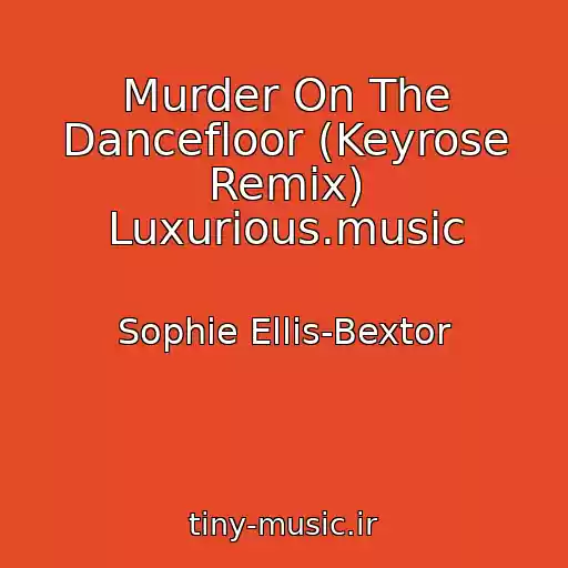 کاور آهنگ Murder On The Dancefloor (Keyrose Remix) Luxurious.music از Sophie Ellis-Bextor