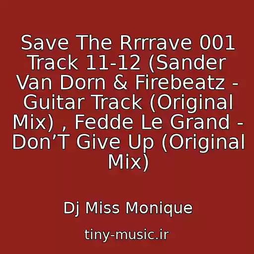 کاور آهنگ Save The Rrrrave 001 Track 11-12 (Sander Van Dorn & Firebeatz - Guitar Track (Original Mix) , Fedde Le Grand - Don’T Give Up (Original Mix) از Dj Miss Monique