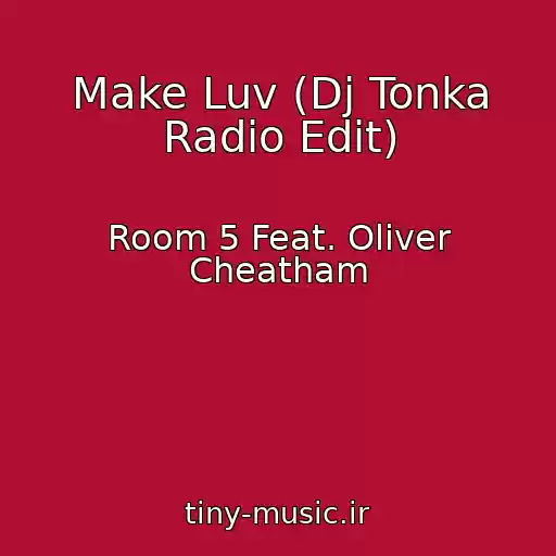 کاور آهنگ Make Luv (Dj Tonka Radio Edit) از Room 5 Feat. Oliver Cheatham